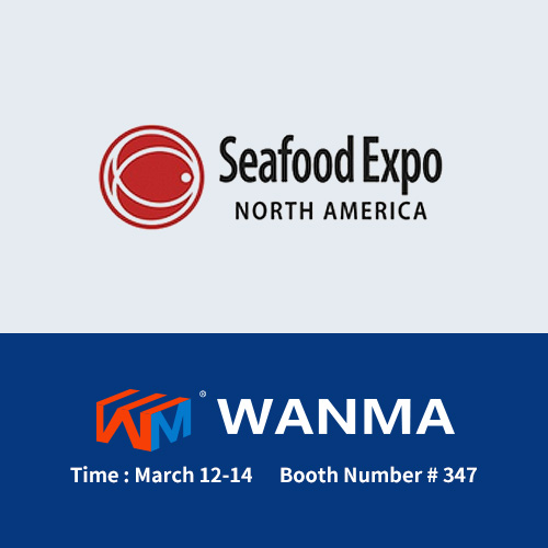 Ningbo Wanma Plastics Co., Ltd akan dipamerkan di Seafood Expo Amerika Utara.
